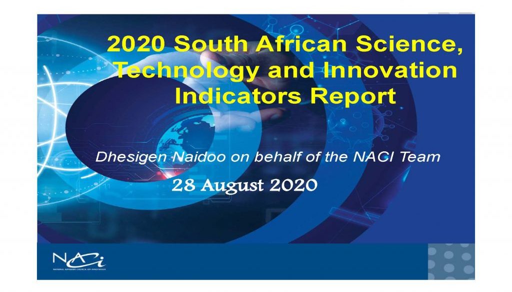 NACI Presentation on 2020 Science Technology and Innovation Indicators Report by Mr Naidoo NACI Presentation on 2020 Science Technology and Innovation Indicators Report by Mr Naidoo
